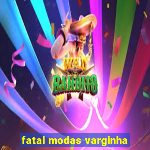 fatal modas varginha